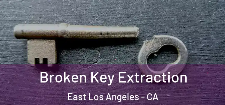 Broken Key Extraction East Los Angeles - CA
