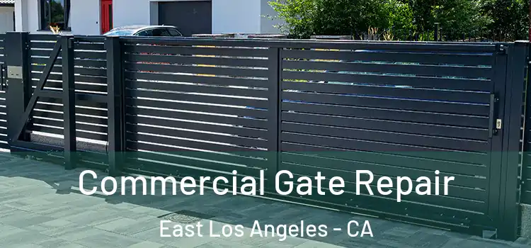 Commercial Gate Repair East Los Angeles - CA