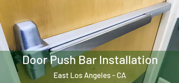 Door Push Bar Installation East Los Angeles - CA