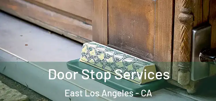 Door Stop Services East Los Angeles - CA
