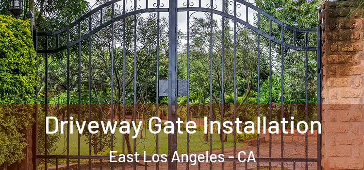 Driveway Gate Installation East Los Angeles - CA