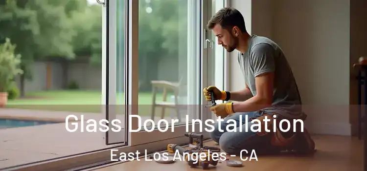 Glass Door Installation East Los Angeles - CA