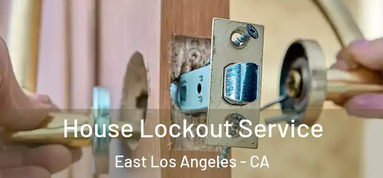 House Lockout Service East Los Angeles - CA