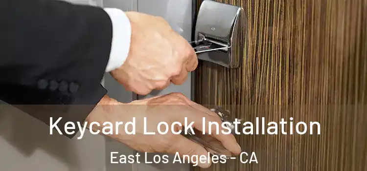 Keycard Lock Installation East Los Angeles - CA