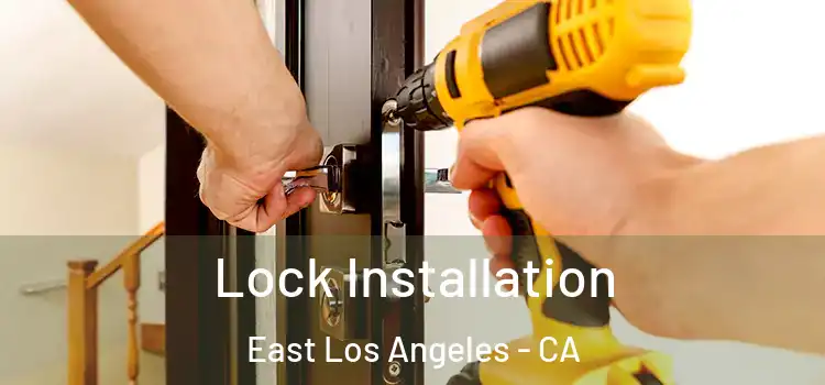 Lock Installation East Los Angeles - CA