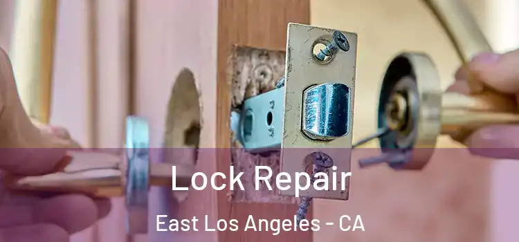 Lock Repair East Los Angeles - CA