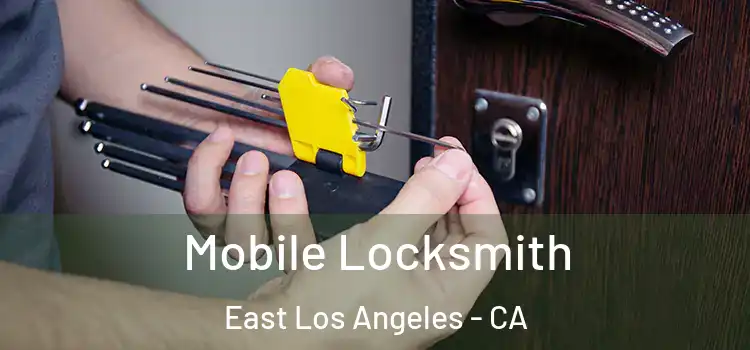 Mobile Locksmith East Los Angeles - CA