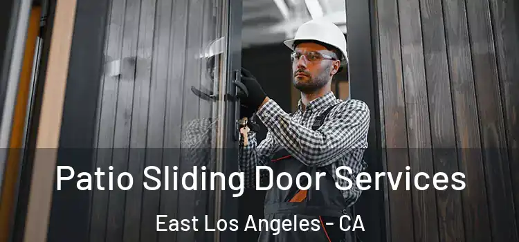Patio Sliding Door Services East Los Angeles - CA